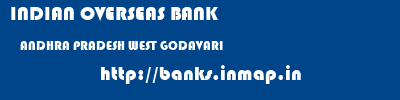 INDIAN OVERSEAS BANK  ANDHRA PRADESH WEST GODAVARI    banks information 
